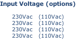 Input Voltage (options)  230Vac   (110Vac) 230Vac   (110Vac) 230Vac   (110Vac) 230Vac   (110Vac)